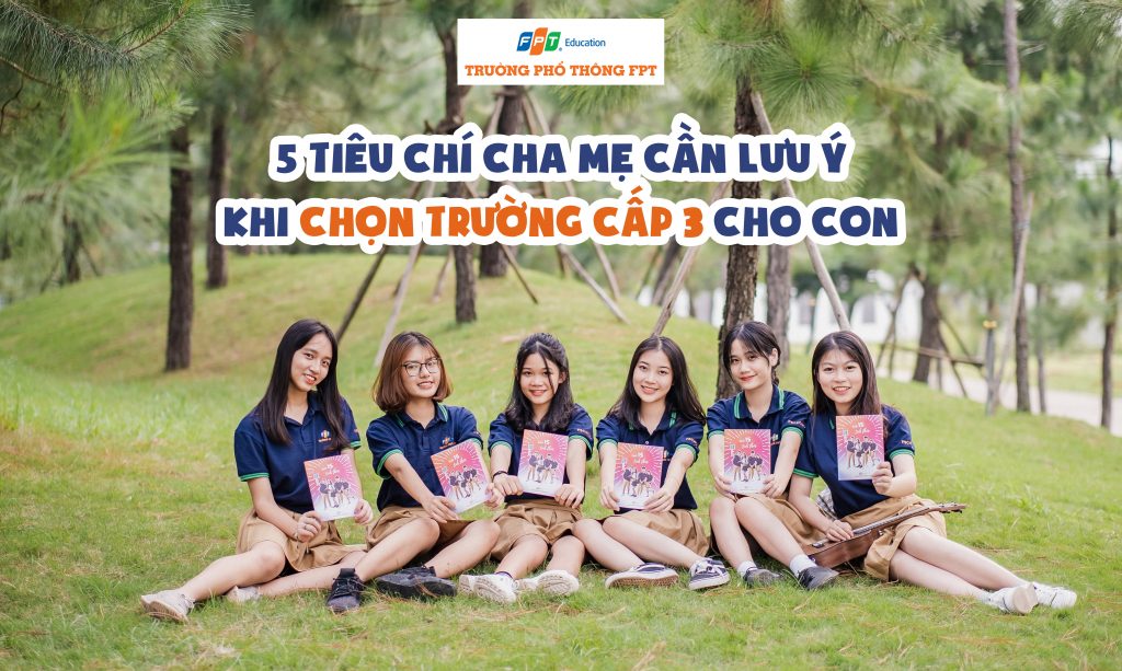 thpt-fpt-5-tieu-chi-chon-truong-cap-3-cho-con